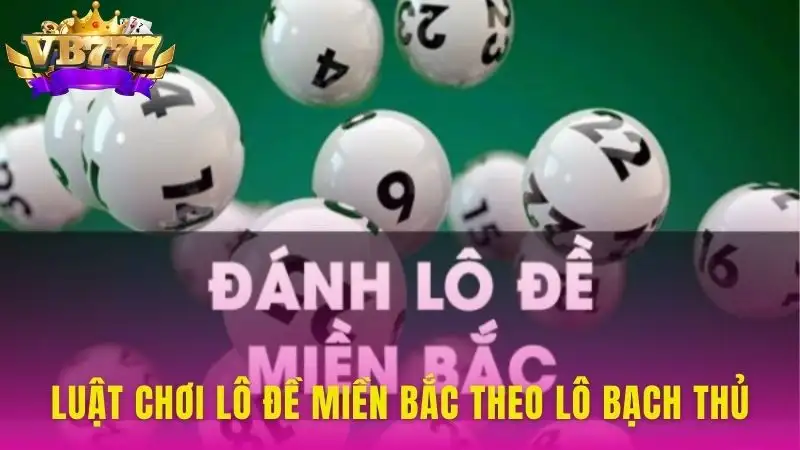 Cách soi cầu đề miền Bắc lô bạch thủ được nhiều người ưa thích