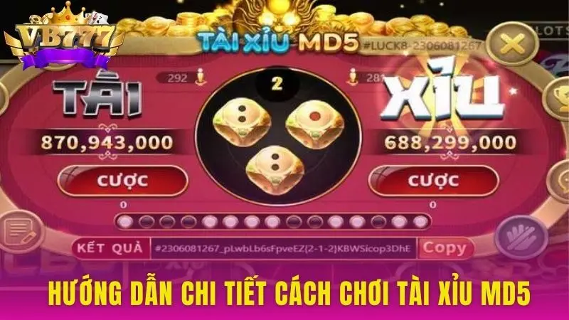 Hướng dẫn chi tiết cách chơi tài Xỉu MD5 tại VB777