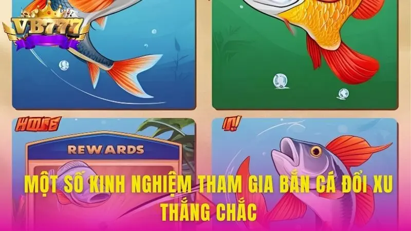 Một số kinh nghiệm tham gia Bắn Cá Đổi Xu thắng chắc