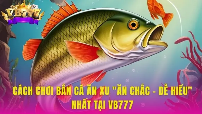 Bắn Cá Ăn Xu