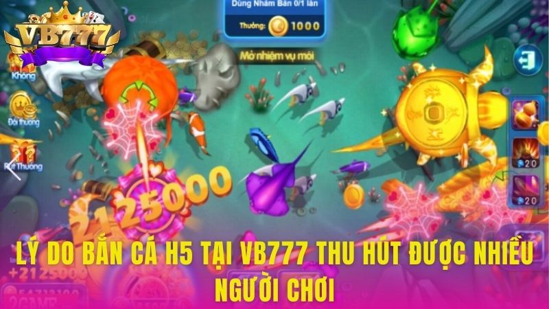 Lý do Bắn Cá H5 tại VB777 thu hút được nhiều người chơi
