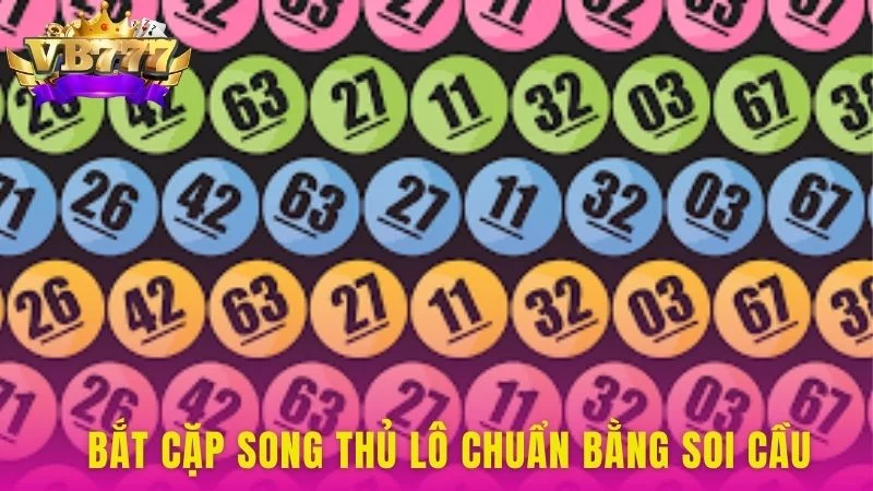 Bắt cặp song thủ lô chuẩn bằng soi cầu