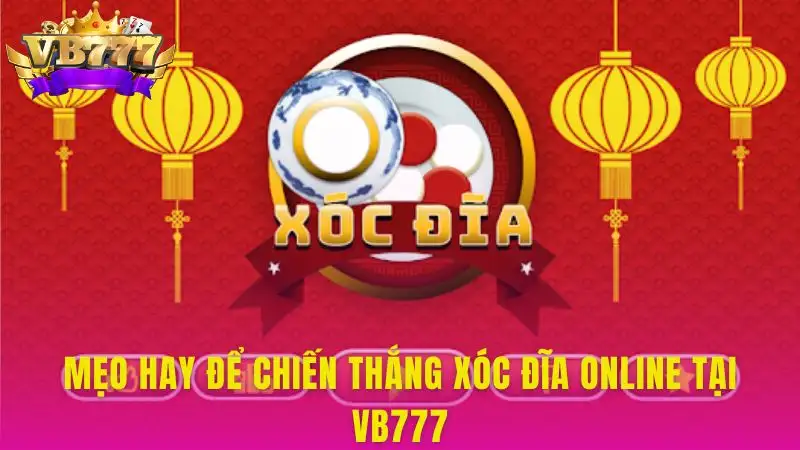 Kinh nghiệm chơi xóc đĩa hay từ cao thủ