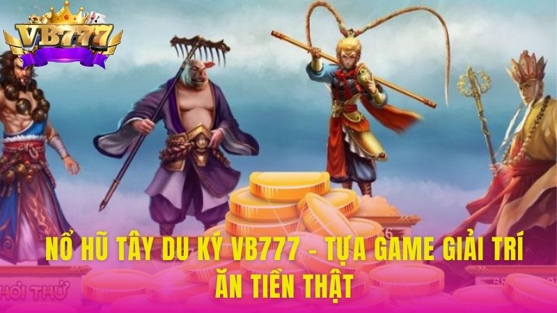 Nổ Hũ Tây Du Ký