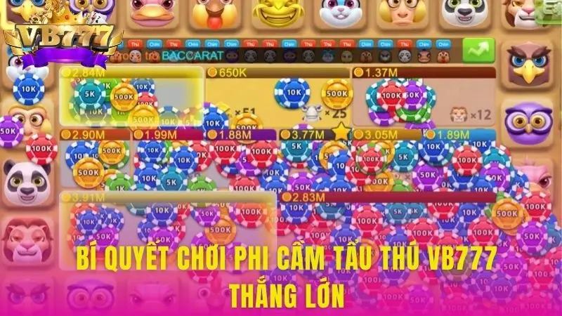 Bí quyết chơi phi cầm tẩu thú VB777 thắng lớn
