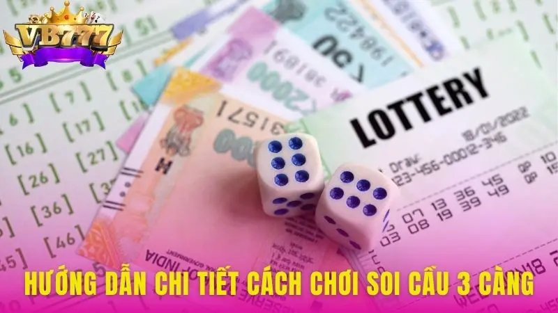Hướng dẫn chi tiết cách chơi soi cầu 3 càng