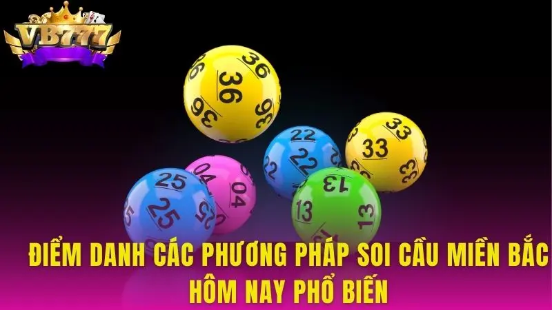 Điểm danh các phương pháp soi cầu miền bắc hôm nay phổ biến