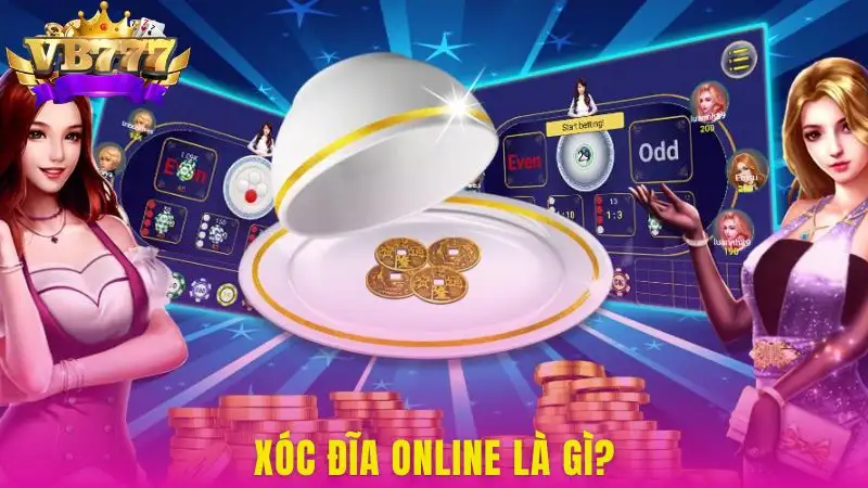 Tổng quan về xóc đĩa online tại Vb777