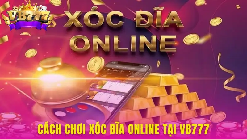 Xóc đĩa online rất dễ hiểu và đơn giản
